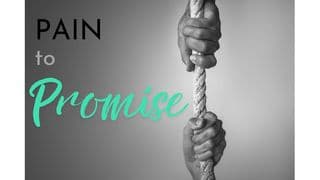 Pain to Promise