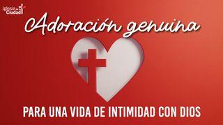 Adoración Genuina Para Una Vida De Intimidad Con Dios Mt 4:10 Meta’