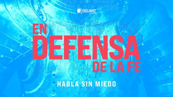 En Defensa De La Fe: Habla Sin Miedo
