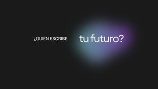 ¿Quién escribe tu futuro? Lucas 16:19-24 Traducción en Lenguaje Actual
