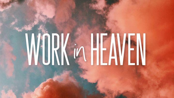 Work in Heaven