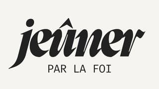 Jeûner par la foi