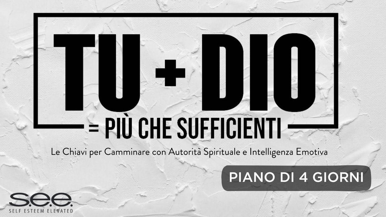 Tu + Dio = Più Che Sufficienti (Le Chiavi per Camminare Con Autorità Spirituale E Intelligenza Emotiva)