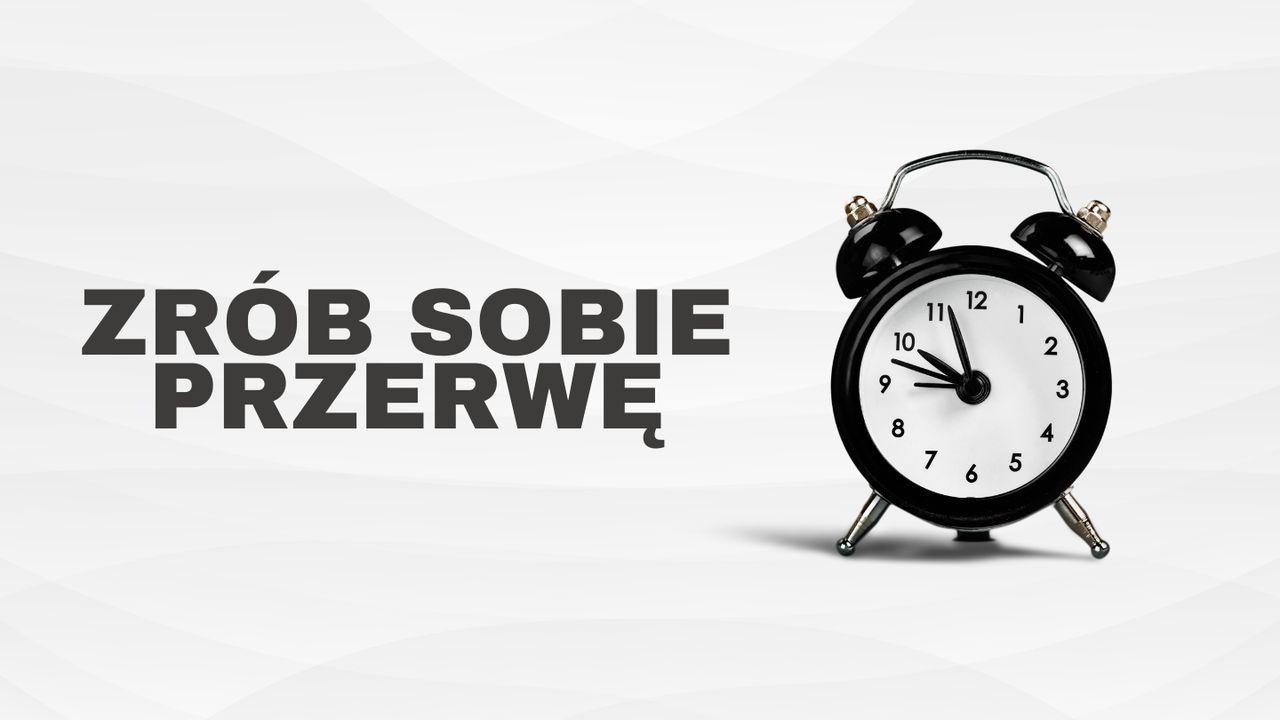 Zrób sobie przerwę