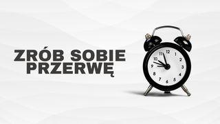 Zrób sobie przerwę Ewangelia Łukasza 10:38-40 Nowa Biblia Gdańska