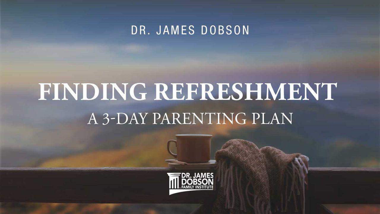 Finding Refreshment: A 3-Day Parenting Plan