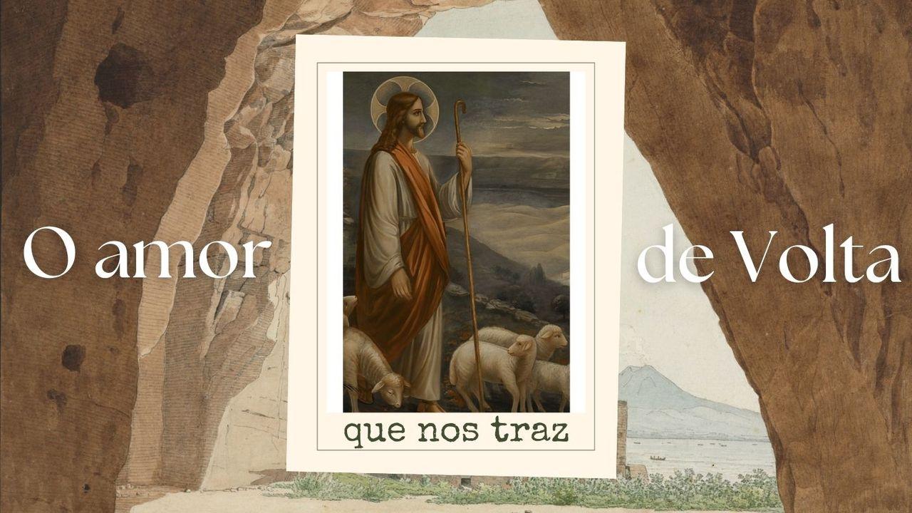 O Amor Que Nos Traz De Volta