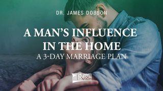 A Man’s Influence in the Home: A 3-Day Marriage Plan Ephesians 5:33 New Revised Standard Version Updated Edition 2021