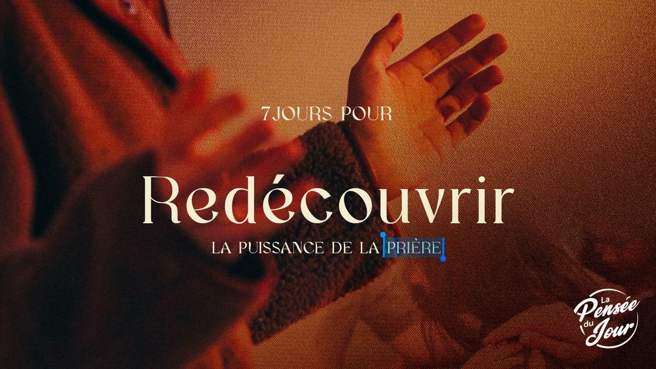 7 jours pour redécouvrir la puissance de la prière
