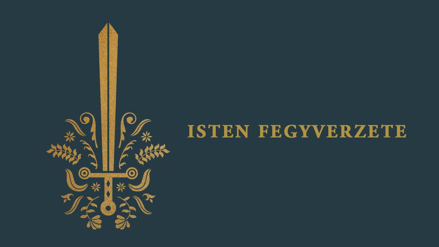 Isten Fegyverzete - Isten Védelmében és Erejében Járni