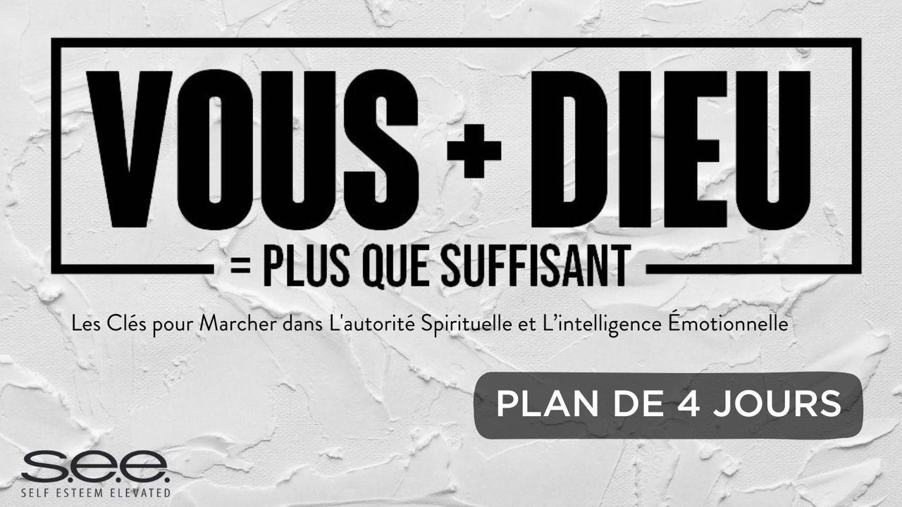 VOUS + DIEU = PLUS QUE SUFFISANT (Les Clés Pour Marcher Dans L'autorité Spirituelle Et L'intelligence Émotionnelle)