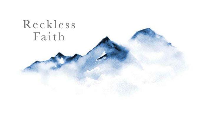 Reckless Faith