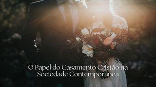 O Papel do Casamento Cristão na Sociedade Contemporânea 1. Mosebok 2:24 Bibel 2011 - Bibelselskapet