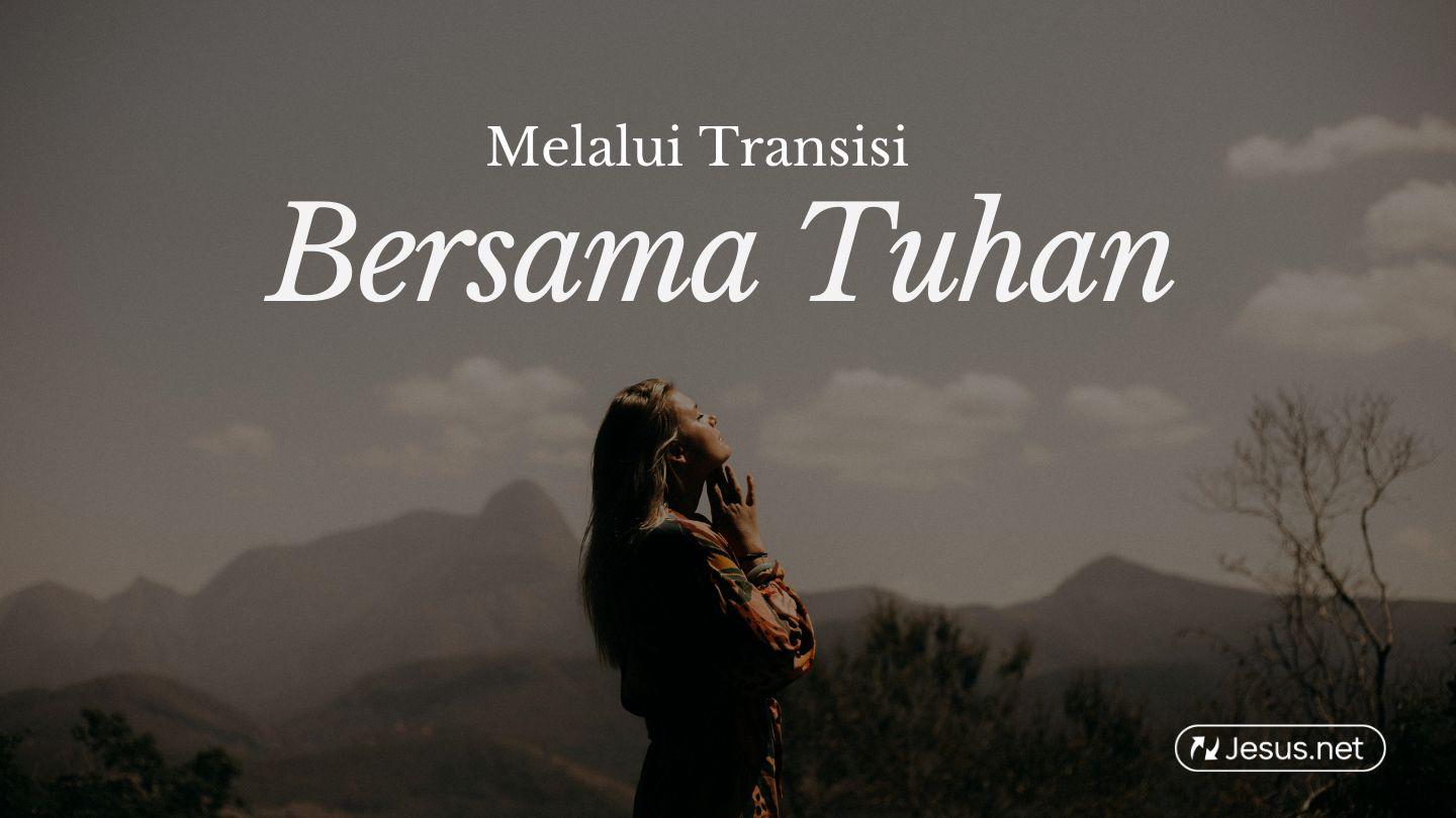 Musim Transisi 2 Korintus 5:17-19 Alkitab Terjemahan Baru