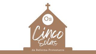 os Cinco Solas Da Reforma Protestante TIAGO 2:19 a BÍBLIA para todos Edição Comum