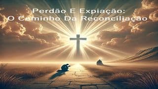 Perdão E Expiação: O Caminho Da Reconciliação