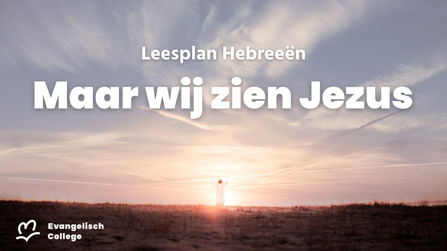 Maar wij zien Jezus - Hebreeën