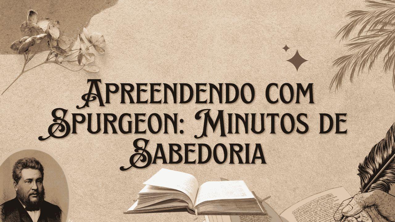Apreendendo com Spurgeon: Minutos de Sabedoria 