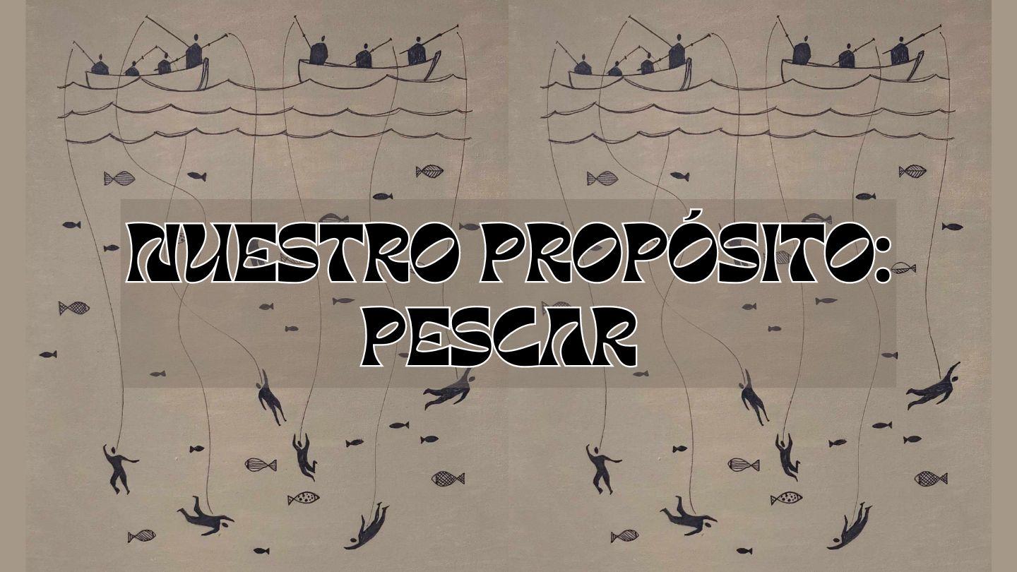 Nuestro propósito: PESCAR Efesios 4:1-5 Biblia Reina Valera 1960
