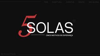 5 Solas: Cinco Motivos De Esperança 1Crônicas 29:11-12 Nova Tradução na Linguagem de Hoje