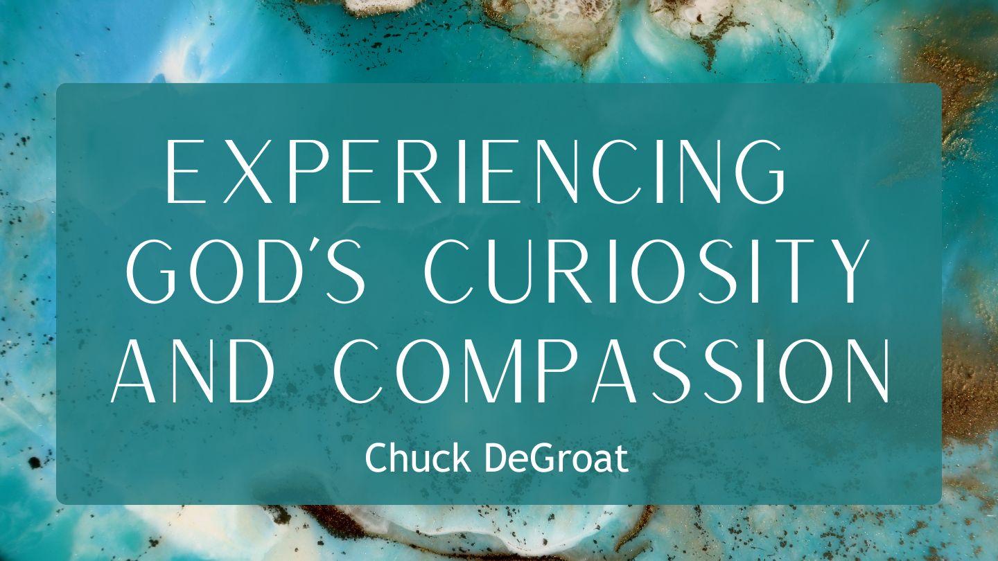 Experiencing God's Curiosity and Compassion by Chuck DeGroat Isaiah 51:2 New Century Version