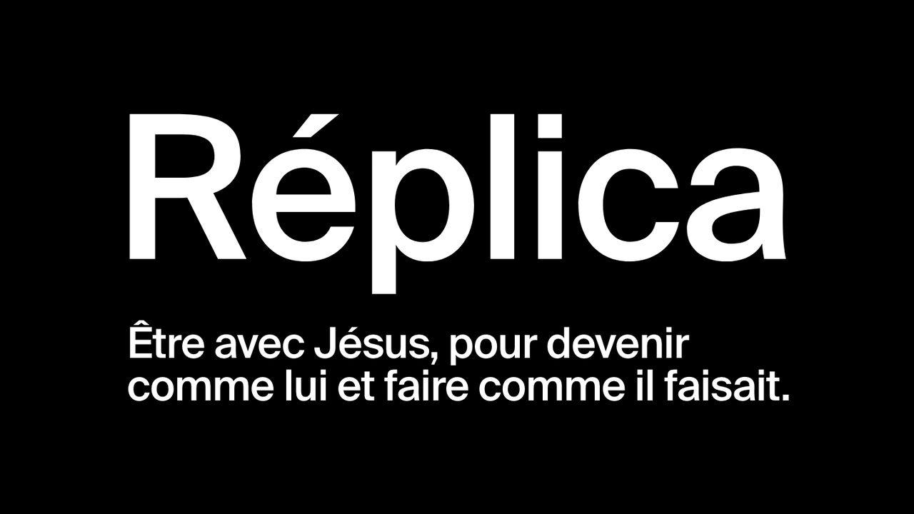 Réplica - Être avec Jésus, pour devenir comme lui et faire comme il faisait.