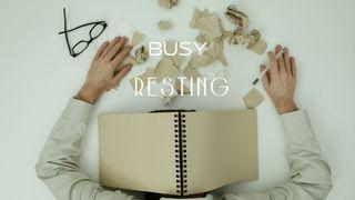 Busy Resting Matthew 23:11 American Standard Version