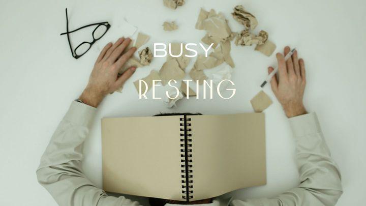 Busy Resting