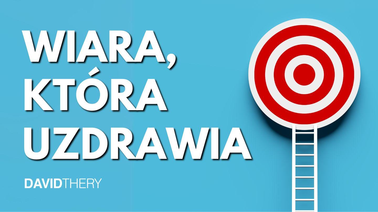 Wiara, Która Uzdrawia Filipian 1:15-30 UWSPÓŁCZEŚNIONA BIBLIA GDAŃSKA