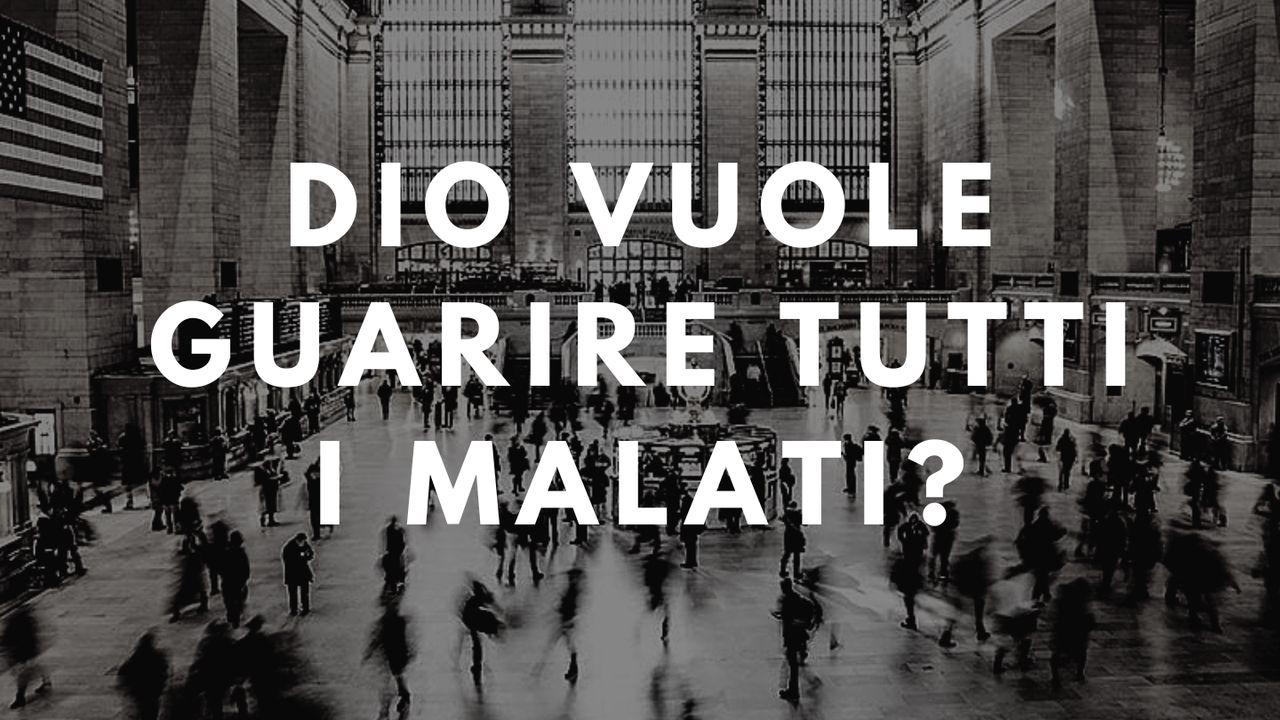 Dio vuole guarire tutti i malati?