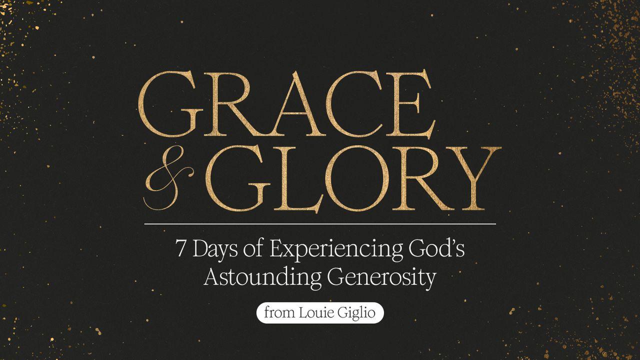 Grace + Glory: 7 Days of Experiencing God's Astounding Generosity From Louie Giglio