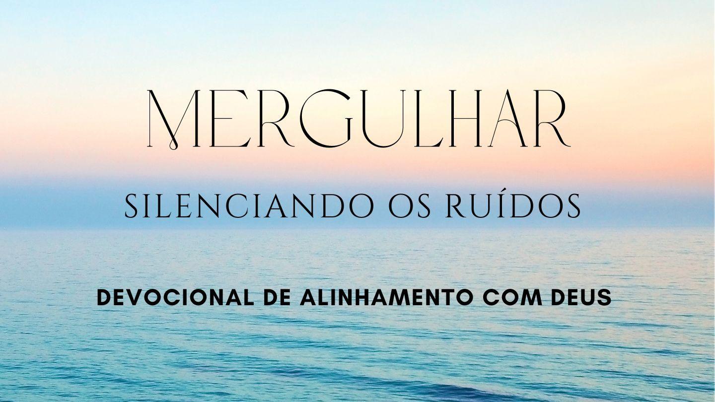 Mergulhar silenciando os ruídos - 1º Temporada Tiago 1:14-15 Nova Tradução na Linguagem de Hoje