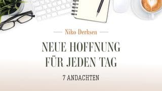 Neue Hoffnung für jeden Tag