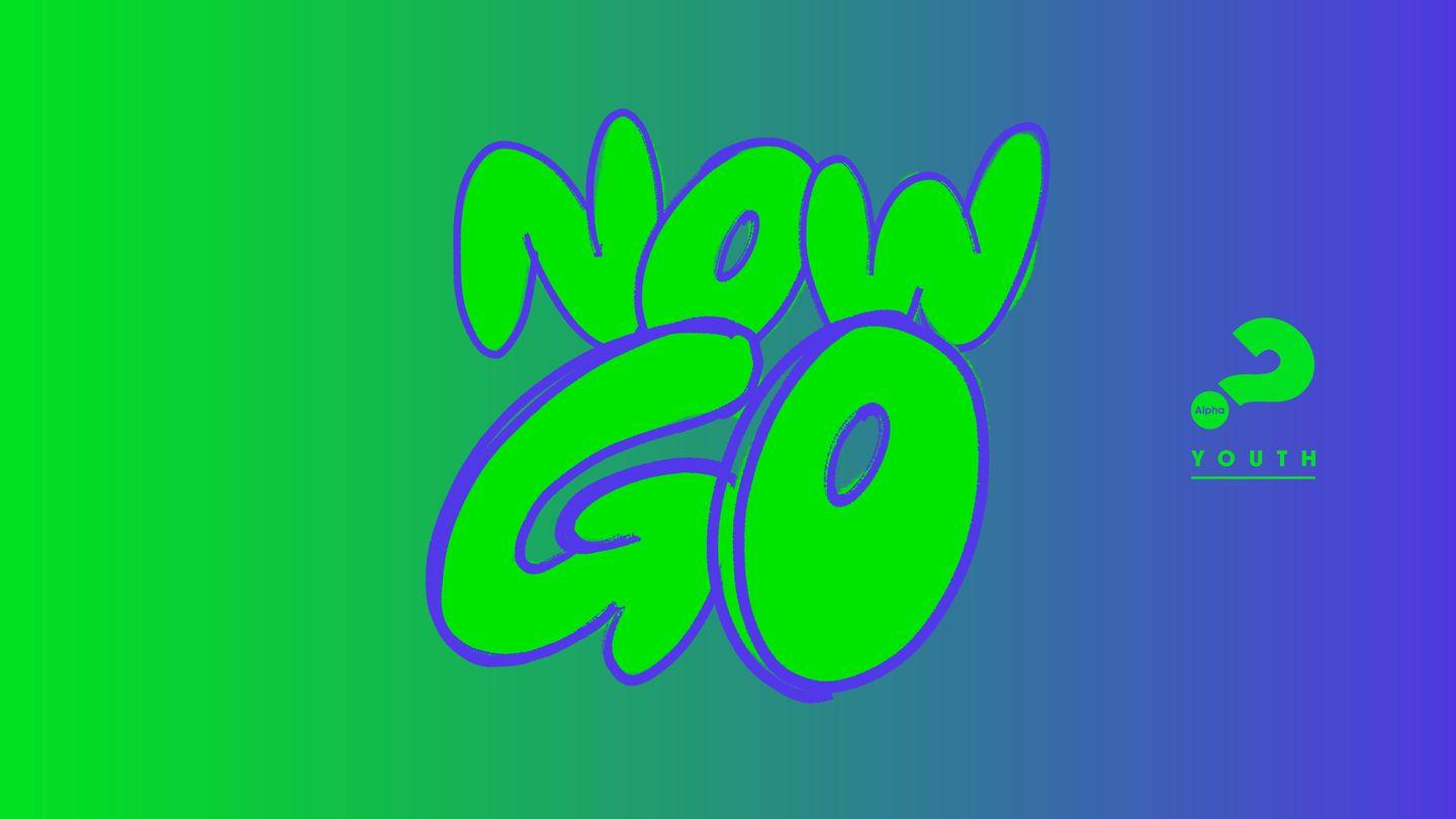 Now Go