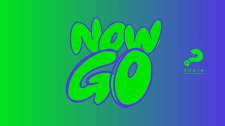 Now Go
