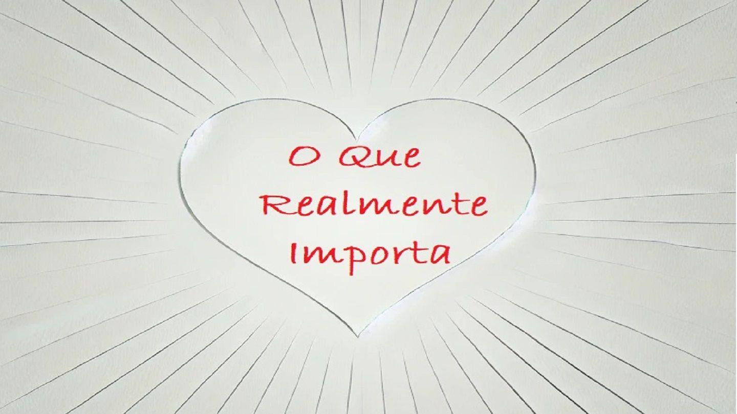 O Que Realmente Importa