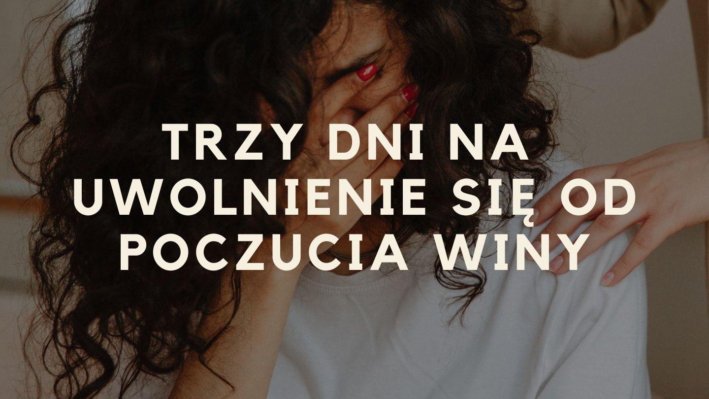 Trzy dni na uwolnienie się od poczucia winy