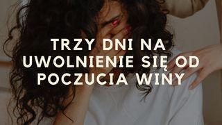 Trzy dni na uwolnienie się od poczucia winy