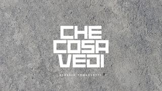Che Cosa Vedi?