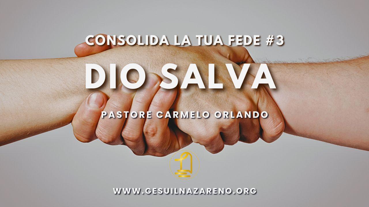 Consolida La Tua Fede #3 Dio Salva