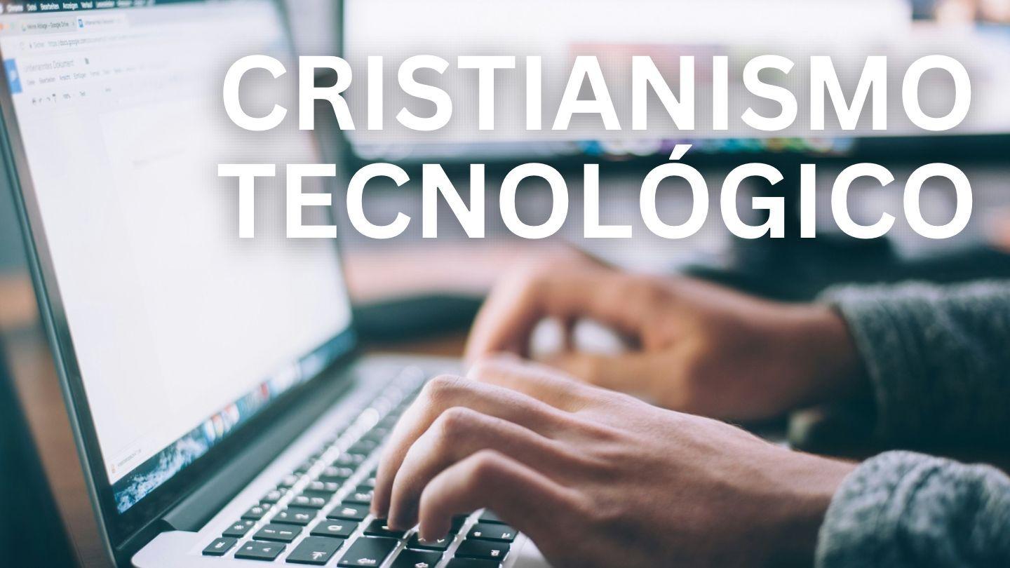 Cristianismo Tecnológico