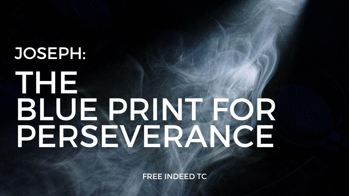 Joseph: The Blueprint for Perseverance