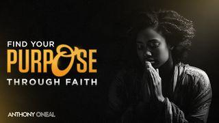 Finding Your Purpose Through Faith Proverbs 16:3-33 The Message