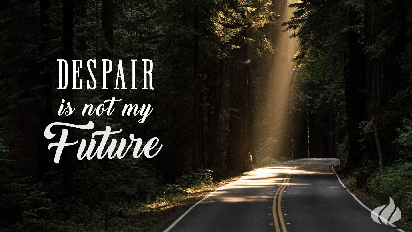 Despair Is Not My Future