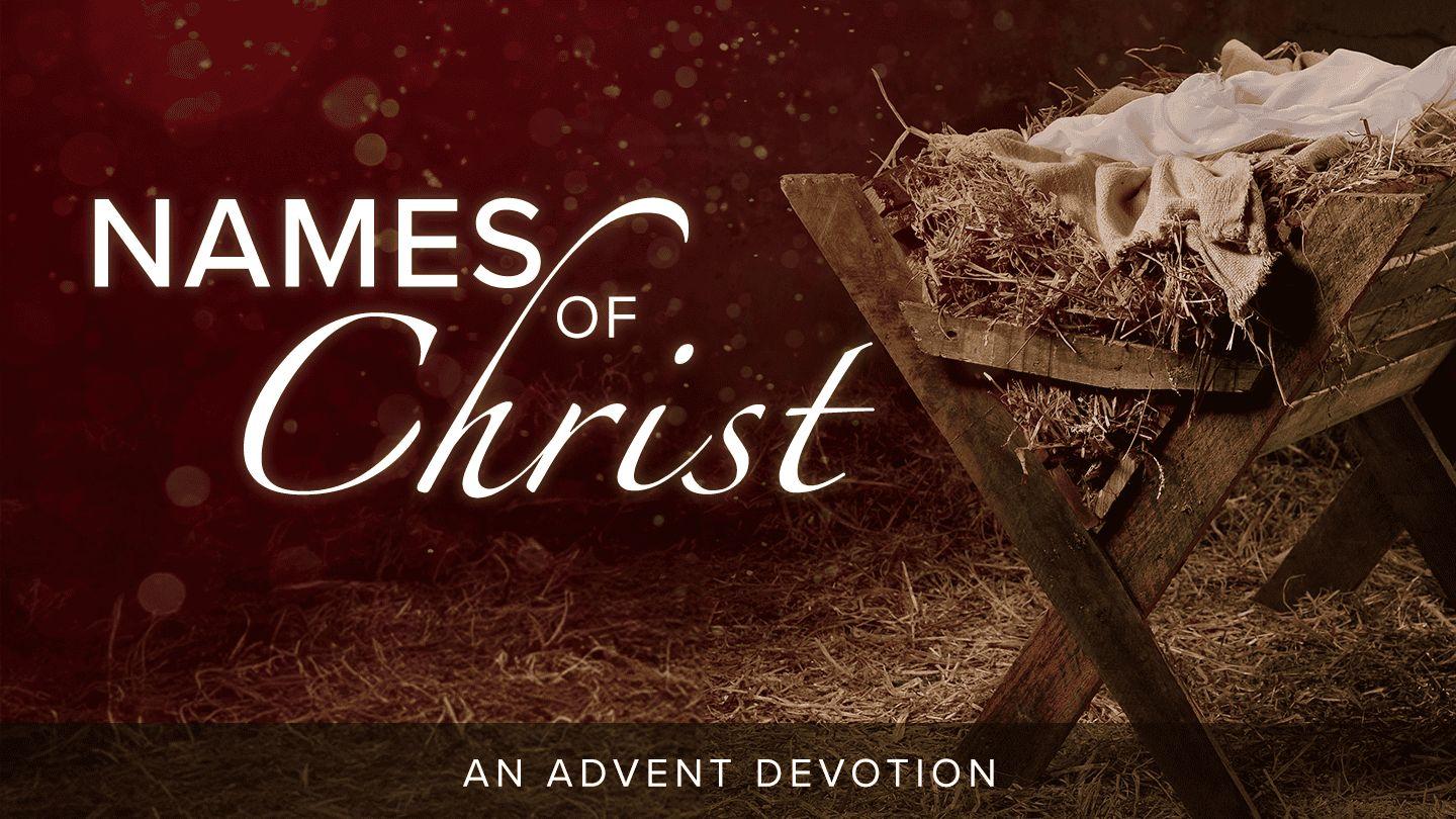 Names of Christ: An Advent Devotion Revelation 17:14 New International Version