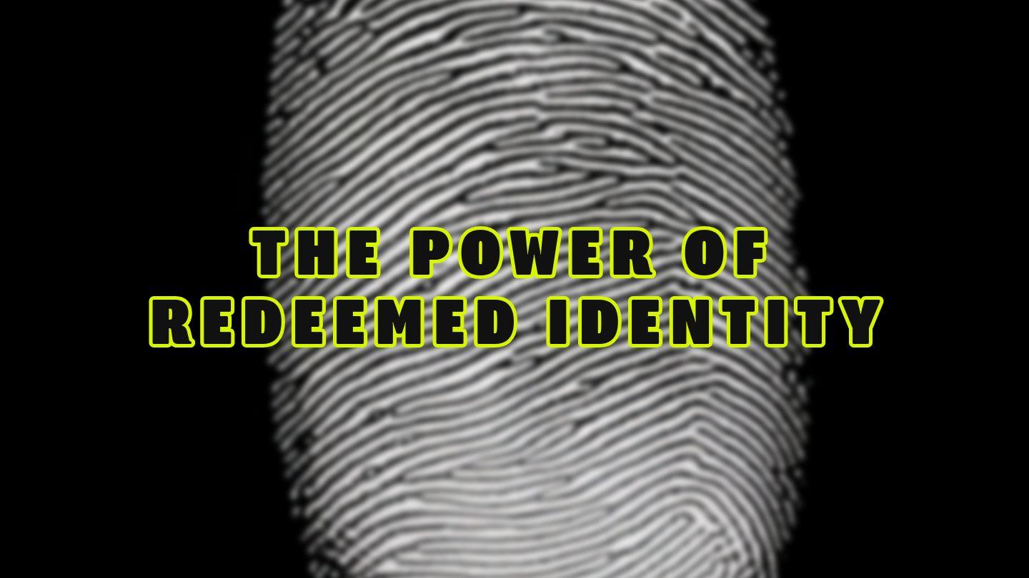 The Power of Redeemed Identity 1 Samuel 16:1-23 Amplified Bible