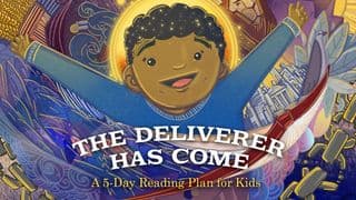The Deliverer Has Come: A 5-Day Reading Plan for Kids