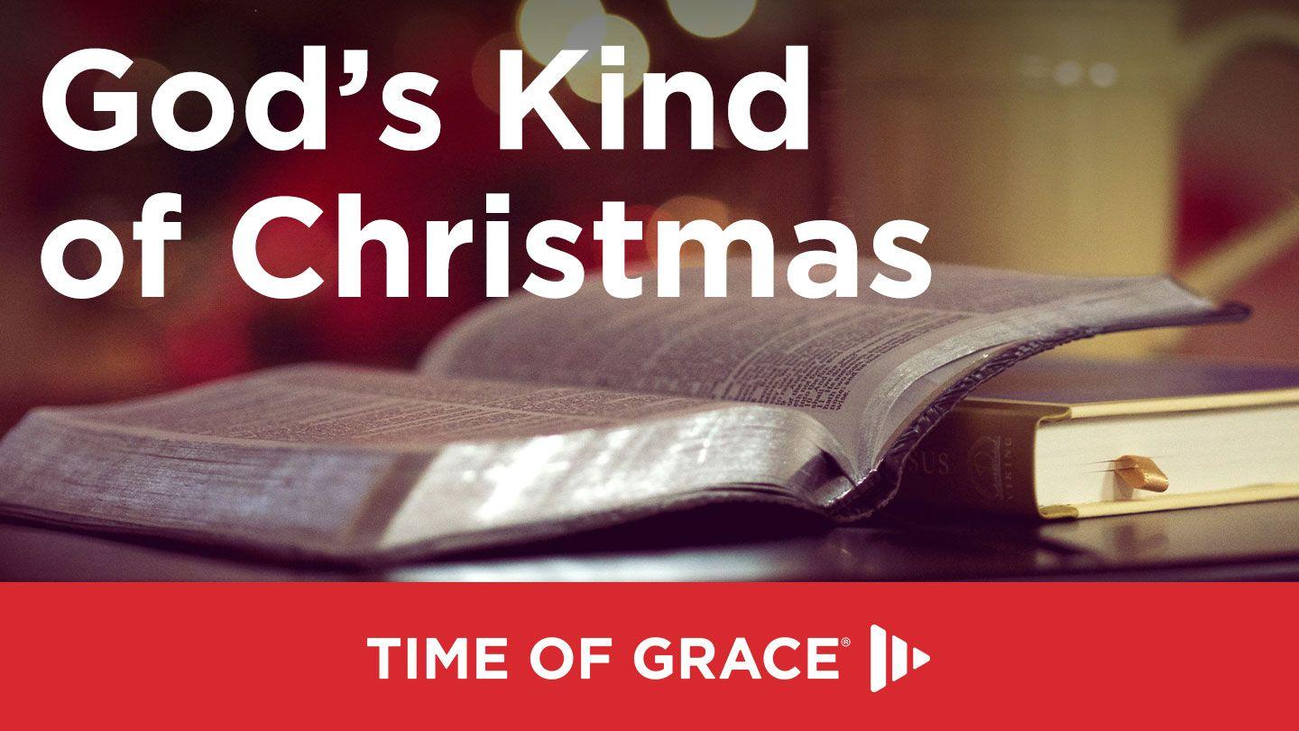 God’s Kind of Christmas Luke 1:57-69 New International Version