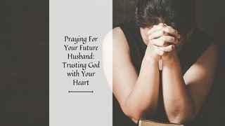 Praying for Your Future Husband: Trusting God With Your Heart بطرس الأولى 7:3-8 كتاب الحياة