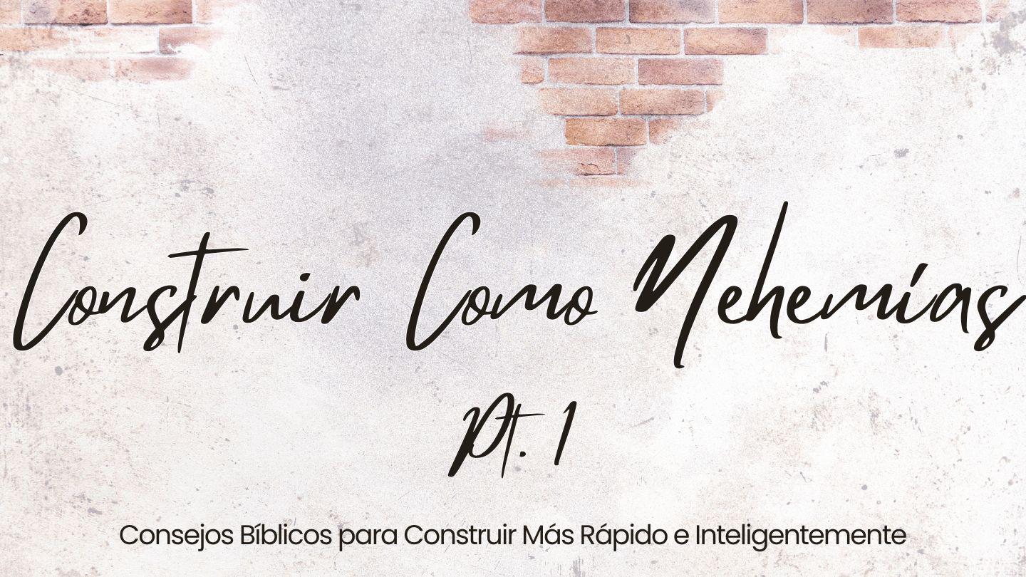 Construir Como Nehemías Pt.1 Nehemías 3:1-2 Traducción en Lenguaje Actual